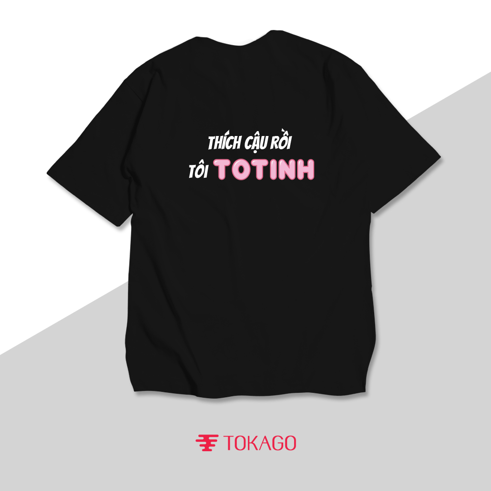 Thích cậu rồi, tôi Totinh Tshirt
